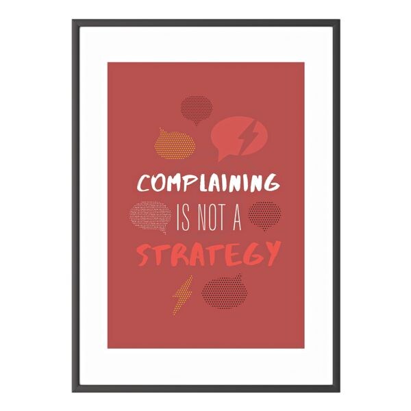 Foto voor aan de wand A3 »Complaining is not a strategy« kader zwart