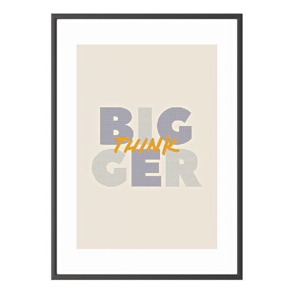 Foto voor aan de wand »Big think bigger« kader zwart