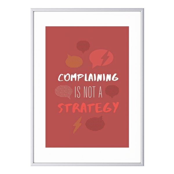 Foto voor aan de wand A3 »Complaining is not a strategy« kader zilver